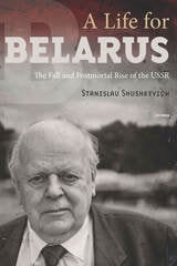 cover of A Life for&nbsp;Belarus: The Fall and Postmortal Rise of the USSR