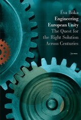 cover of Engineering European Unity: The Quest for the Right Solution Across Centuries