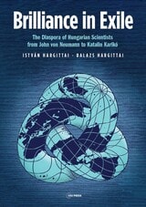 cover of Brilliance in Exile: The Diaspora of Hungarian Scientists from John von Neumann to Katalin Karikó
