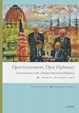 cover of Open Government, Open Diplomacy: Conversations with a Former American Diplomat M. André Goodfriend