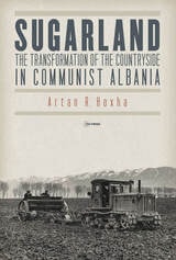 cover of Sugarland: The Transformation of the Countryside in Communist Albania
