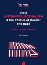 cover of State Anti-Intellectualism and the Politics of Gender and Race: Illiberal France and Beyond