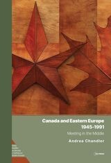 cover of Canada and Eastern Europe, 1945–1991: Meeting in the Middle