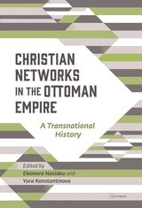 cover of Christian Networks in the Ottoman Empire: A Transnational History
