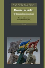 cover of Monuments and Territory: War Memorials in Russian-Occupied Ukraine