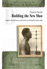 cover of Building the New Man: Eugenics, Racial Science and Genetics in Twentieth-Century Italy