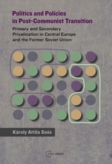cover of Politics and Policies in Post-Communist Transition: Primary and Secondary Privatisation in Central Europe and the Former Soviet Union