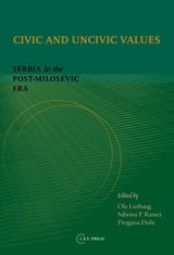 cover of Civic and Uncivic Values: Serbia in the Post-Miloševic Era