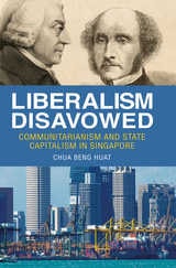 cover of Liberalism Disavowed: Communitarianism and State Capitalism in Singapore