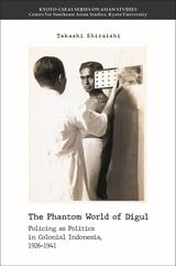 cover of The Phantom World of Digul: Policing as Politics in Colonial Indonesia, 1926–1941