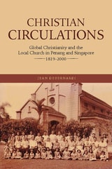 cover of Christian Circulations: Global Christianity and the Local Church in Penang and Singapore, 1819-2000