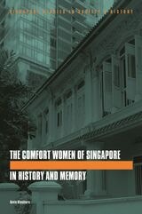 cover of The Comfort Women of Singapore in History and Memory