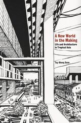 cover of A New World in the Making: Life and Architecture in Tropical Asia