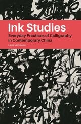 cover of Ink Studies: Everyday Practices of Calligraphy in Contemporary China