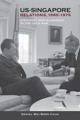 cover of US-Singapore Relations, 1965-1975: Strategic Non-alignment in the Cold War