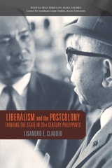 cover of Liberalism and the Postcolony: Thinking the State in 20th-Century Philippines