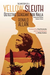 cover of The Mystery of A Yellow Sleuth: Detective Sergeant Nor Nalla, Federated Malay States Police