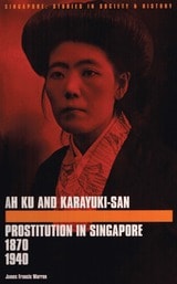 cover of Ah Ku and Karayuki-san: Prostitution in Singapore, 1870—1940
