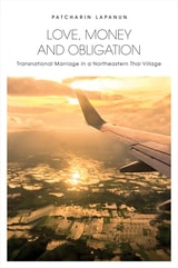 cover of Love, Money and Obligation: Transnational Marriage in a Northeastern Thai Village