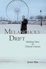 cover of Melancholy Drift: Marking Time in Chinese Cinema