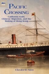 cover of Pacific Crossing: California Gold, Chinese Migration, and the Making of Hong Kong