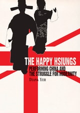 cover of The Happy Hsiungs: Performing China and the Struggle for Modernity