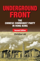cover of Underground Front: The Chinese Communist Party in Hong Kong, Second Edition
