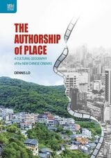 cover of The Authorship of Place: A Cultural Geography of the New Chinese Cinemas