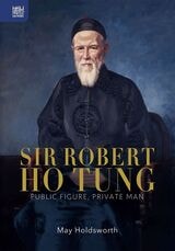 cover of Sir Robert Ho Tung: Public Figure, Private Man