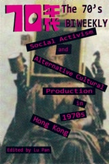 cover of The 70's Biweekly: Social Activism and Alternative Cultural Production in 1970s Hong Kong