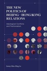 cover of The New Politics of Beijing–Hong Kong Relations: Ideological Conflicts and Factionalism