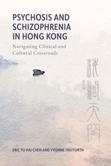 cover of Psychosis and Schizophrenia in Hong Kong: Navigating Clinical and Cultural Crossroads