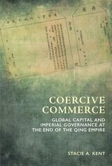 cover of Coercive Commerce: Global Capital and Imperial Governance at the End of the Qing Empire