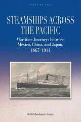 cover of Steamships across the Pacific: Maritime Journeys between Mexico, China, and Japan, 1867–1914