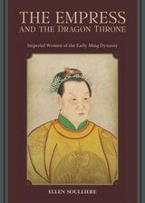 cover of The Empress and the Dragon Throne: Imperial Women of the Early Ming Dynasty