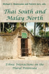 cover of Thai South and Malay North: Ethnic Interactions on a Plural Peninsula