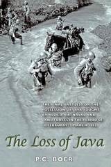 cover of The Loss of Java: The Final Battles for the Possession of Java Fought by Allied Air, Naval and Land Forces in the Period of 18 February - 7 March 1942