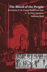 cover of The Blood of the People: Revolution and the End of Traditional Rule in Northern Sumatra