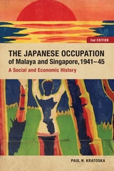 cover of The Japanese Occupation of Malaya and Singapore, 1941-45: A Social and Economic History