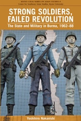 cover of Strong Soldiers, Failed Revolution: The State and Military in Burma, 1962-88