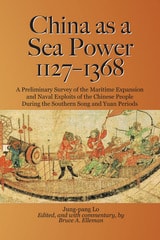 cover of China as a Sea Power, 1127–1368: A Preliminary Survey of the Maritime Expansion and Naval Exploits of the Chinese People During the Southern Song and Yuan Periods