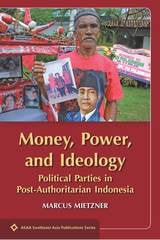 cover of Money, Power, and Ideology: Political Parties in Post-Authoritarian Indonesia
