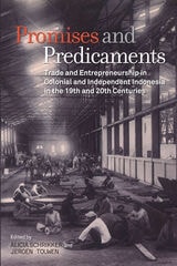 cover of Promises and Predicaments: Trade and Entrepreneurship in Colonial and Independent Indonesia in the 19th and 20th Centuries