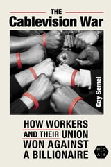 cover of The Cablevision War: How Workers and Their Union Won Against a Billionaire