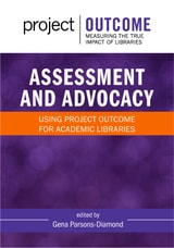 cover of Assessment and Advocacy: Using Project Outcome for Academic Libraries