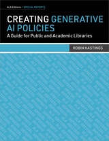 cover of Creating Generative AI Policies: A Guide for Public and Academic Libraries