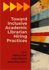 cover of Toward Inclusive Academic Librarian Hiring Practices