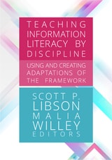 cover of Teaching Information Literacy by Discipline: Using and Creating Adaptations of the Framework