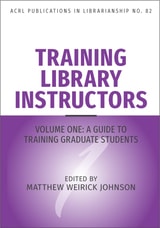 cover of Training Library Instructors: Vol 1: A Guide to Training Graduate Students