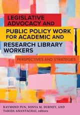 cover of Legislative Advocacy and Public Policy Work for Academic and Research Library Workers: Perspectives and Strategies
